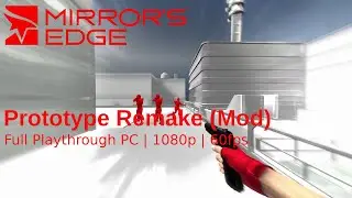 [PC] Mirrors Edge Mod | Mission | Prototype Remake