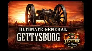 Level Up with Capt_IP_Daily - Ultimate General: Gettysburg