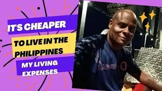 My Cost of Living  In The Philippines Versus My Living Expenses It's Cheap To Live Here