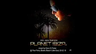 Planet Ibiza mixed by Dava Di Toma @ Pool Party (Basho Beach Caf&eacute;) 20 02 16 Part1