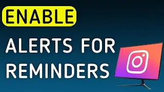 How To Enable Notifications For Reminders On Instagram On PC (New Update)