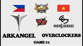 GAME 1 ARKANGEL (PHILIPPINES) VS  OVERCLOCKERS (VIETNAM) MSC 2019