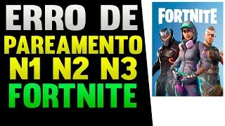 Fortnite Erro de Pareamento N1 N2 N3