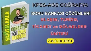 KPSS-AGS COĞRAFYA HARİTALARLA COĞRAFYA SORU BANKASI ÇÖZÜMLERİ ULAŞIM-TURİZM-TİCARET-BÖLGELER7-8-9-10