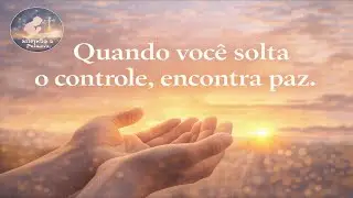 QUANDO VOCE SOLTA O CONTROLE ENCONTRA PAZ