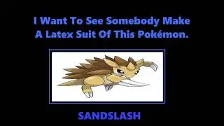 I Want To See Somebody Make A Latex Suit Of Sandslash Request