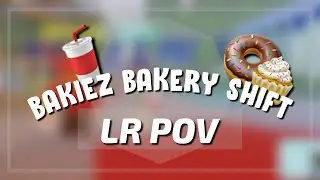 Bakiez Bakery Shift | LR POV (Roblox)