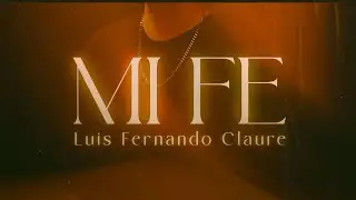 Luis Fernando Claure - Mi Fe (Videoclip Oficial) - M&uacute;sica Cristiana 2025