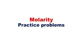 Molarity: Practice problems