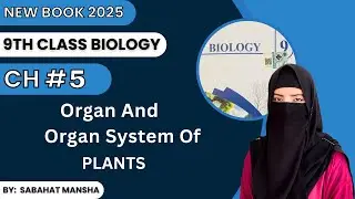 Organ & Organ System of Plants | Class 9 Biology | Chapter 5 Lecture 3 | New Book 2025 |PTB Syllabus