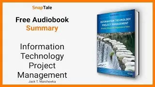 Information Technology Project Management by Jack T. Marchewka: 12 Minute Summary