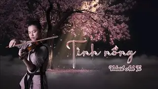TÌNH NỒNG - Cover: Violinist Anh Tú