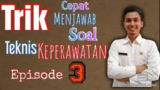 Trik Cepat Menjawab Soal Teknis Keperawatan EPISODE 3 | PPPK | CASN | CPNS | Ujikom