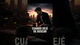 CUANDO DEJÉ DE BUSCAR 🔎