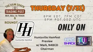 Huntsville Hamfest 2025 Preview with N4BCD | HamShack Trading Post and Round Table!