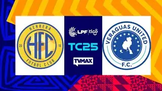 HERRERA FC VS VERAGUAS UNITED | ⚽ CLAUSURA  2025 LPF | #FULLTVMAX | #ENVIVO