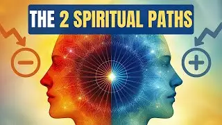 The 2 Spiritual Paths of Polarizing Consciousness (e.g., 