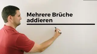 Mehrere Br&uuml;che addieren, Bruchrechnung | Mathe by Daniel Jung