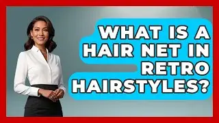 What Is A Hair Net In Retro Hairstyles? - Ultimate Hair Care Guide