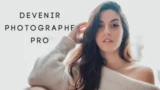 DEVENIR PHOTOGRAPHE PRO -  Mon Parcours