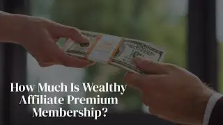 How Much Is Wealthy Affiliate Premium Membership: Is It Worth The Money?