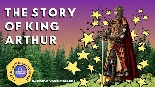 The Story Of King Arthur