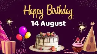 Happy Birthday 14 August, Birthday of 14 August, Best Birthday Wishes, 14 August