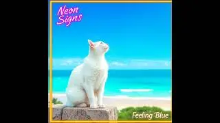Neon Signs - Feeling'Blue (Everybody Like The Feeling) [AI EXTENSION] V2