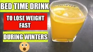 BEDTIME DRINK FOR WEIGHT LOSS || WINTER DRINK || DRINK TO LOSE FAT || FAT BURNING