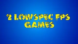 Top 2 Free Low Spec FPS PC Games