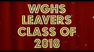 2018 Leavers Video WGHS