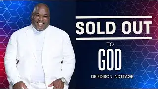 Sold Out To God - Apostle Edison Nottage