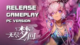 Endless Dream《无尽梦回》- Release Gameplay (PC Version) - F2P - Mobile/PC - CN