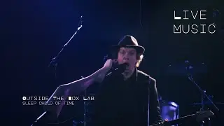 Sleep Child of Time - Outside the Box lab | Live at Glastonbury pub