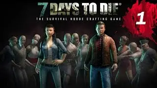 7 Days to Die Singleplayer Survival Ep 1