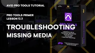 Recovering Missing Media in Avid Pro Tools | Lesson 12.3 Primer Tutorial | KULT Media