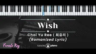 Wish &ndash; Choi Yu Ree (최유리) (KARAOKE PIANO - FEMALE KEY)