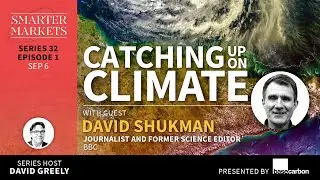 Catching Up On Climate Episode 1 | David Shukman, Journalist & Former Science Editor, BBC