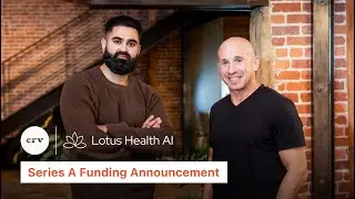 C​RV co-leads Lotus Health AI's Series A ​| Saar Gur | KJ Dhaliwal