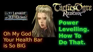 Tactics Ogre Reborn: Power Leveling for Stronk