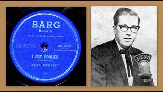 Neal Merritt  -  Sarg Records #104   -  I Got Fooled