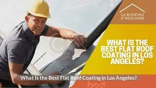 What Is the Best Flat Roof Coating in Los Angeles