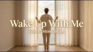 Wake Up With Me &ndash; Friday Gentle Momentum
