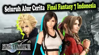 Seluruh Alur Cerita Final Fantasy 7 VII Sampai Tamat Lengkap dalam 39 menit bahasa Indonesia
