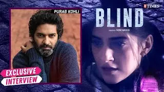 Purab Kohli Interview: On BLIND, Conscious CHOICES Of Films, Sonam Kapoor, Bollywood Journey & More