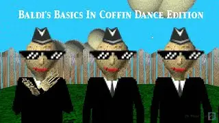 Coffin Dance Meme | Baldi has brothers [Baldi's Basics Plus Mod]