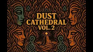 Dust Cathedral Vol. 2 (Full Mix) &mdash; Psychedelic Western Desert Rock