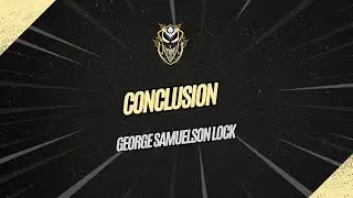 17 - Conclusion - George Samuelson Lock