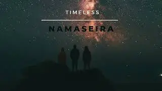 NAMASEIRA | Timeless