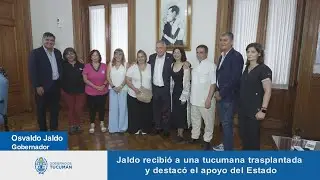 Jaldo recibi&oacute; a una tucumana trasplantada y destac&oacute; el apoyo del Estado
